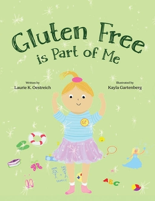 Gluten Free is Part of Me by Laurie K. Oestreich