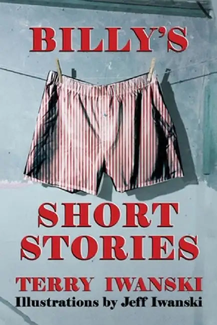 Billy's Short Stories by Terry Iwanski
