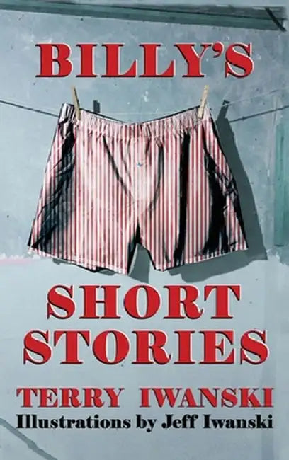 Billy's Short Stories by Terry Iwanski