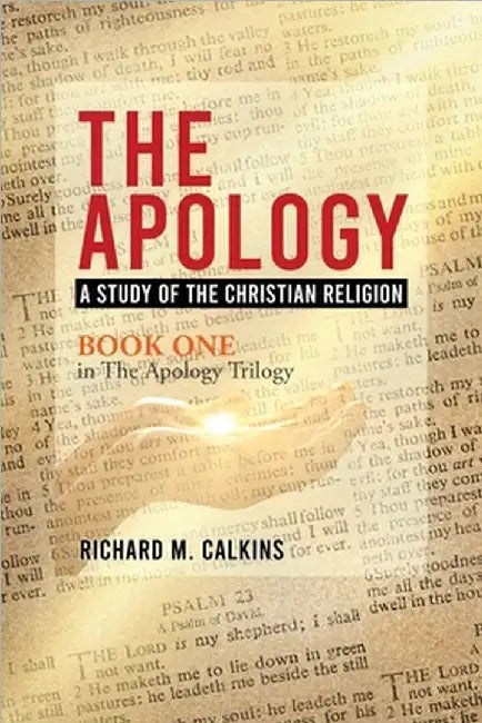 The Apology: A Study Of The Christian Religion by Richard M. Calkins