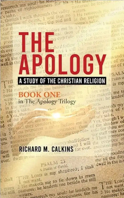 The Apology: A Study Of The Christian Religion by Richard M. Calkins