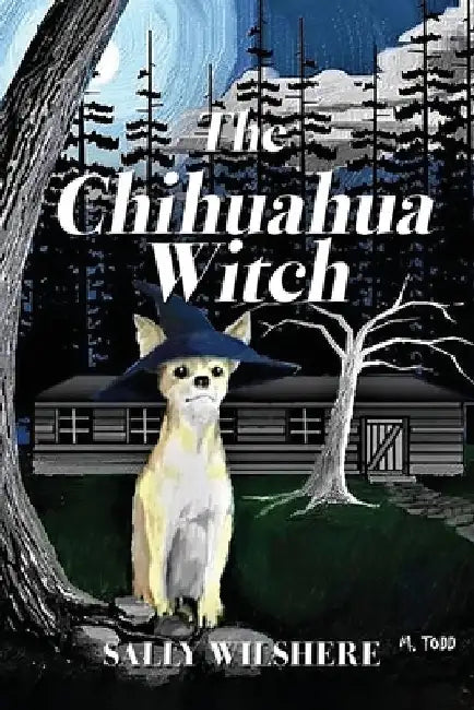 The Chihuahua Witch by Sally Wilshere