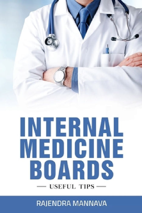Internal Medicine Boards: Useful Tips by Rajendra Mannava