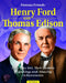 Famous Friends: Henry Ford and Thomas Edison: How They Met, Their Humble Beginnings and Amazing Achievements by John Bankston