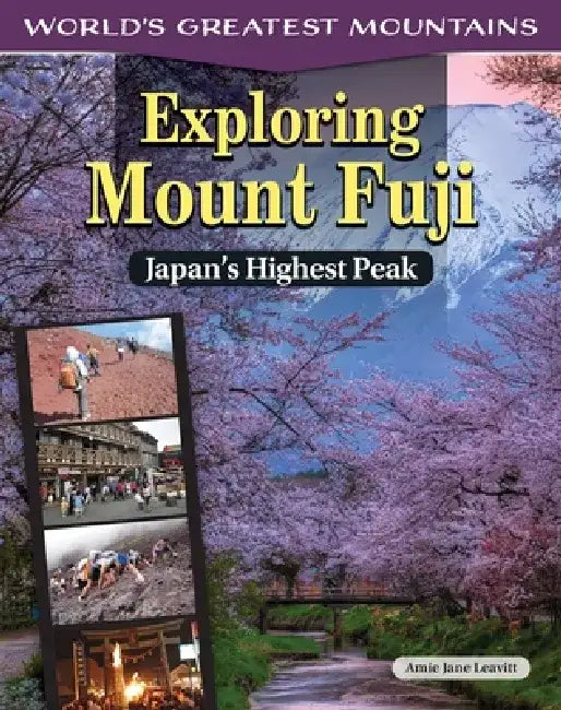 Exploring Mount Fuji: Japan's Highest Peak by Amie Jane Leavitt