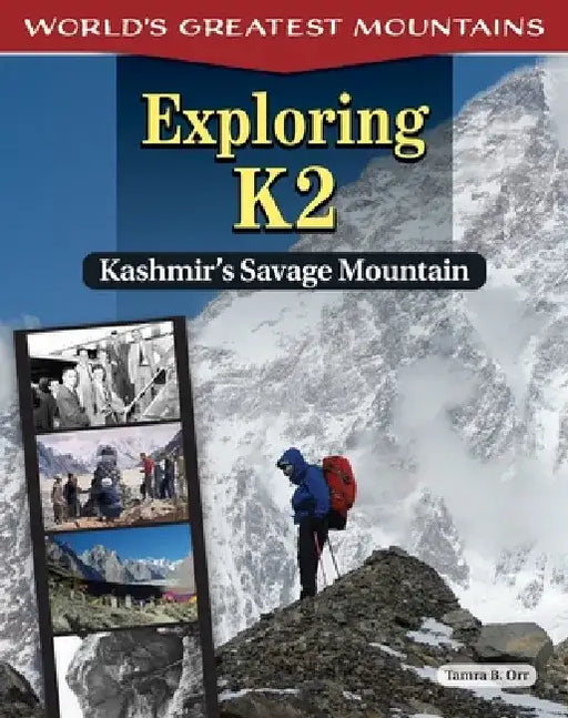Exploring K2: Kashmir's Savage Mountain by Tamra B. Orr