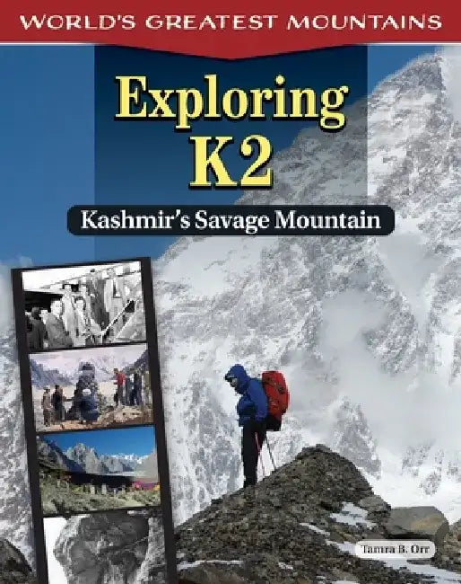 Exploring K2: Kashmir's Savage Mountain by Tamra B. Orr