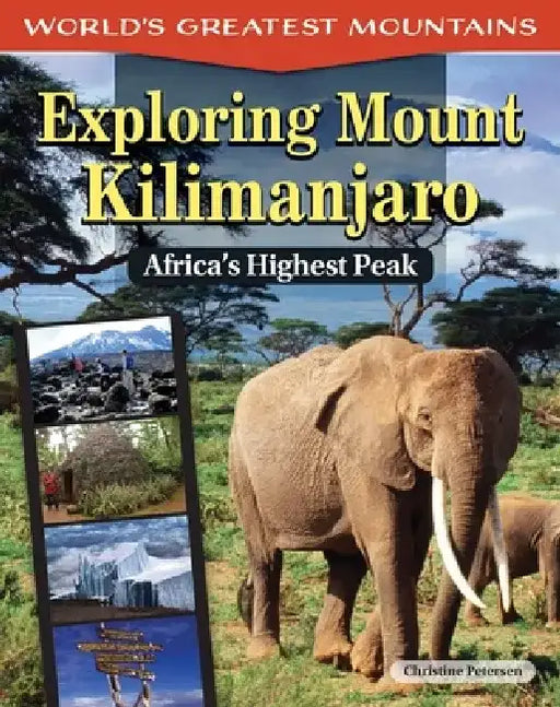 Exploring Mount Kilimanjaro: Africa's Highest Peak by Christine Petersen