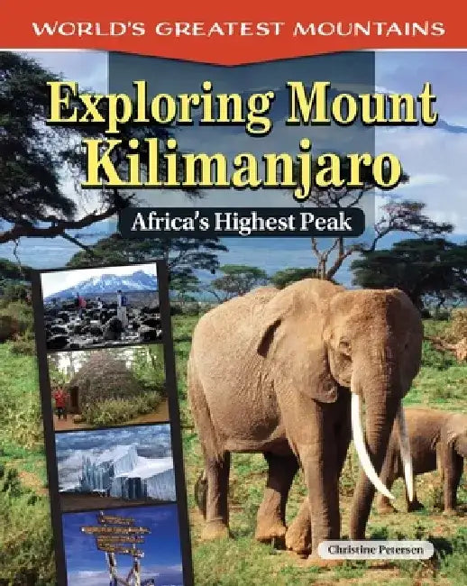 Exploring Mount Kilimanjaro: Africa's Highest Peak by Christine Petersen