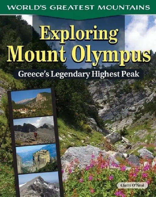Exploring Mount Olympus: Greece's Legendary Highest Peak by Claire O'Neal