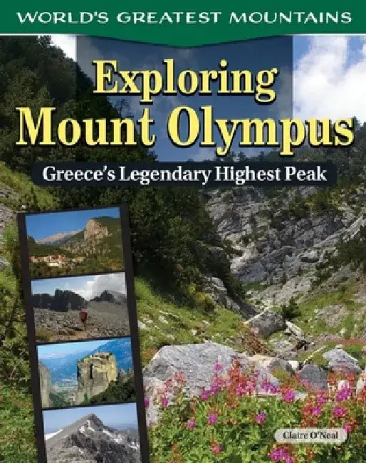 Exploring Mount Olympus: Greece's Legendary Highest Peak by Claire O'Neal