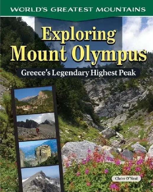 Exploring Mount Olympus: Greece's Legendary Highest Peak by Claire O'Neal