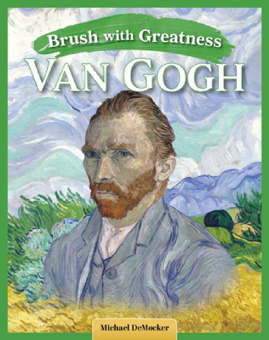 Brush with Greatness: Vincent Van Gogh by Michael Democker