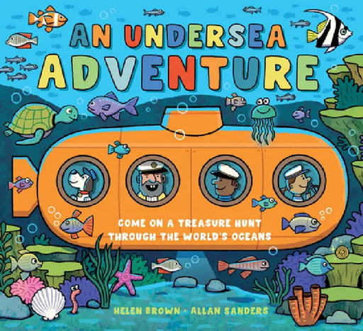 An Undersea Adventure: Come on a Treasure Hunt Through the World's Oceans by Helen Brown, Allan Sanders