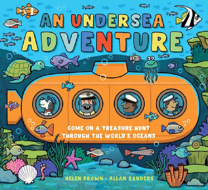 An Undersea Adventure: Come on a Treasure Hunt Through the World's Oceans by Helen Brown, Allan Sanders