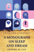 A Monograph on Sleep and Dream Their Physiology and Psychology by Edward W Cox