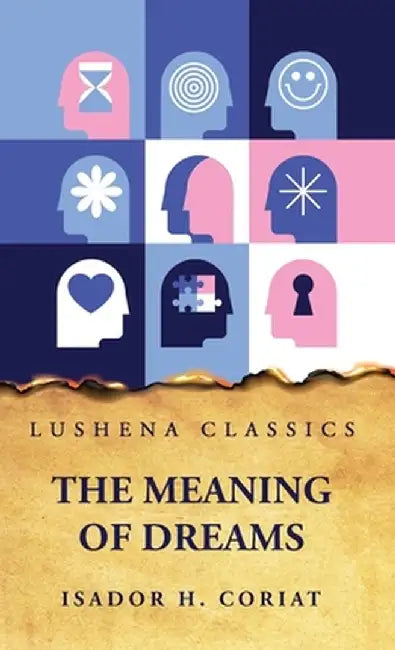 The Meaning of Dreams by Isador H Coriat