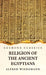 Religion of the Ancient Egyptians by Alfred Wiedemann