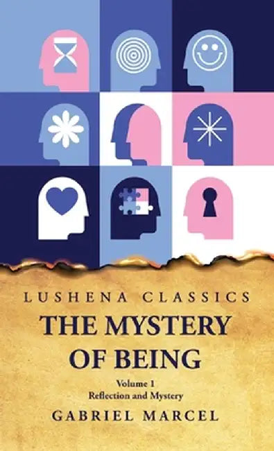 The Mystery of Being Reflection and Mystery Volume 1 by Gabriel Marcel