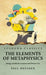 The Elements of Metaphysics Being a Guide for Lectures and Private Use by Paul Deussen