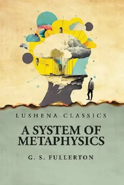A System of Metaphysics by George Stuart Fullerton