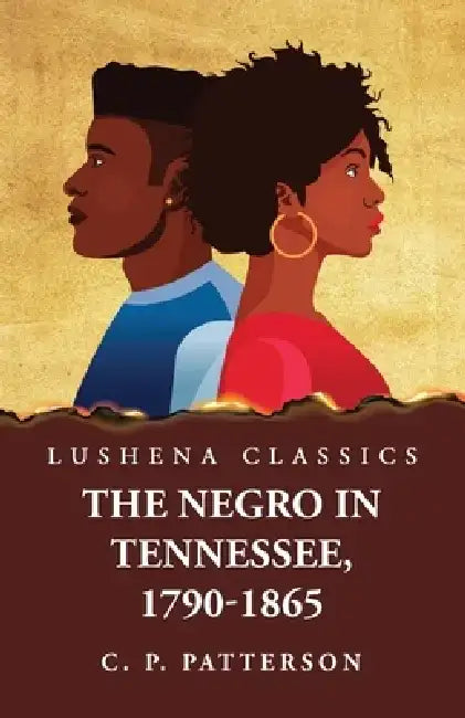 The Negro in Tennessee, 1790-1865 by Caleb Perry Patterson