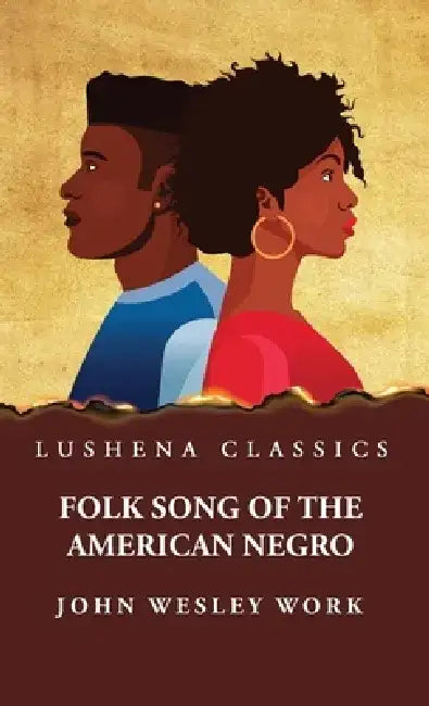 Folk Song of the American Negroby John Wesley Work by John Wesley Work