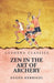 Zen In the Art Of Archery by Eugen Herrigel