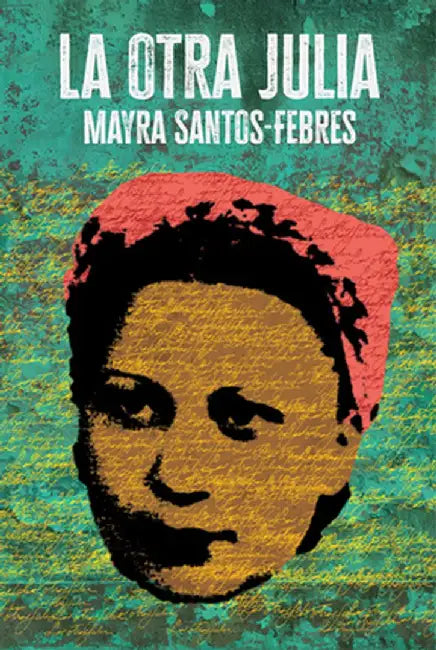 La Otra Julia / The Other Julia by Mayra Santos-Febres