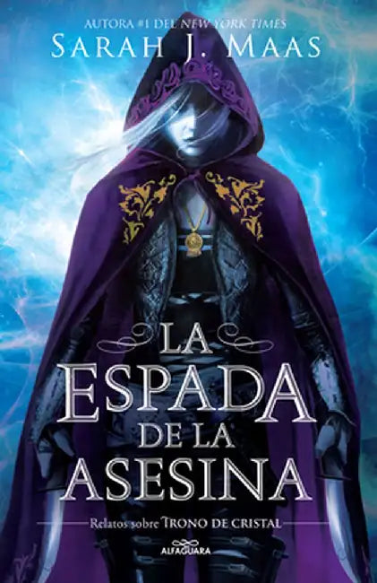 La Espada de la Asesina. Relatos de Trono de Cristal / The Assassins Blade: The Throne of Glass Novellas by Sarah J. Maas