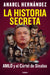 La Historia Secreta: Amlo Y El Cártel de Sinaloa / The Secret Story: Amlo and the Sinaloa Cartel by Anabel Hernández