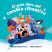 El Gran Libro del Cambio Climático / The Great Book about Climate Change by Andrea Navarro G.