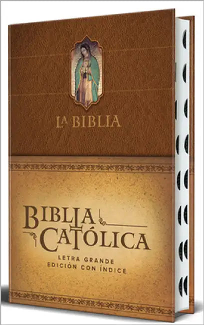 La Biblia Católica: Edición Letra Grande. Hc, Marrón Con Índice, Virgen de Guadalupe En La Cubierta / Catholic Bible. Hc, Brown, Index, with Virgin of by Biblia de América