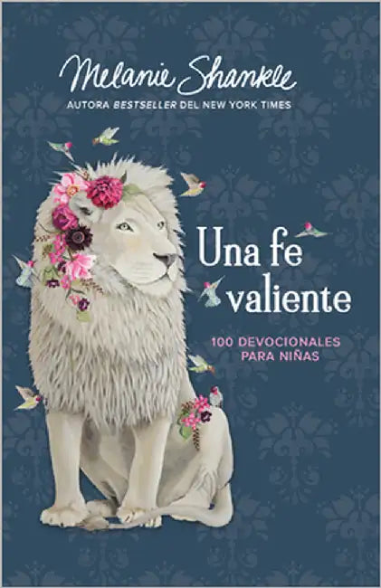 Una Fe Valiente: 100 Devocionales Para Niñas / Fearless Faith: 100 Devotions for Girls by Shankle, Melanie
