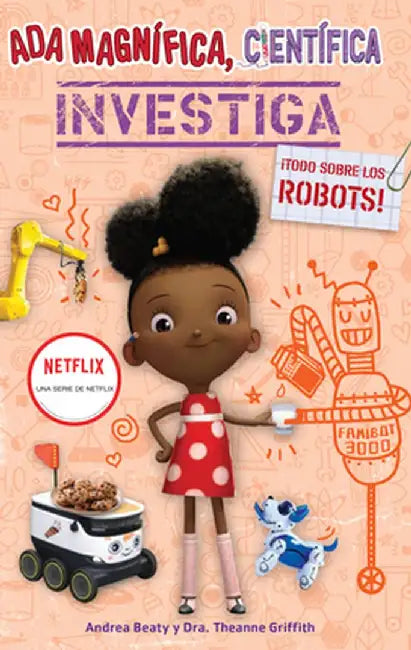 ADA Magnífica, Científica, Investiga: Todo Sobre Los Robots / ADA Twist, Scientist: Rockin' Robots! by Andrea Beaty