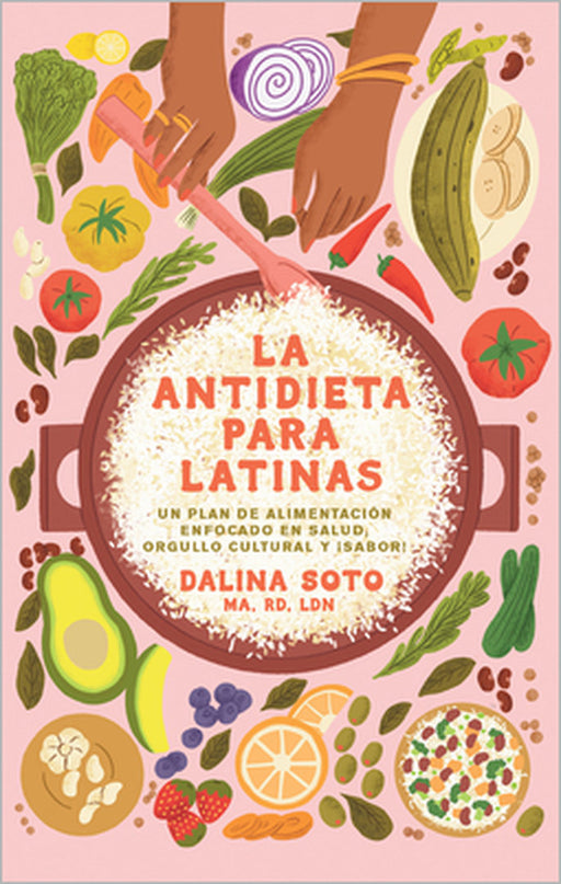 La Antidieta Para Latinas / The Latina Anti-Diet by Dalina Soto