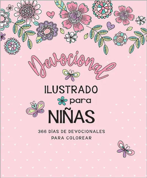Devocional Ilustrado Para Niñas: 366 Días de Devocionales Para Colorear / Illustrated Devotional for Girls by Larsen, Carolyn