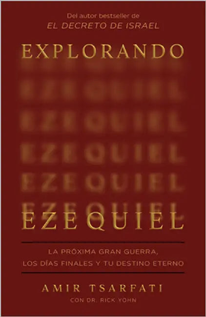 Explorando Ezequiel: La Próxima Gran Guerra, Los Días Finales Y Tu Destino Eterno / Exploring Ezekiel: The Next Big War, Earth's Final Days by Tsarfati, Amir