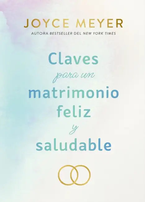 Claves Para Un Matrimonio Feliz Y Saludable / The Keys to a Happy and Healthy Marriage by Joyce Meyer
