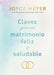 Claves Para Un Matrimonio Feliz Y Saludable / The Keys to a Happy and Healthy Marriage by Joyce Meyer