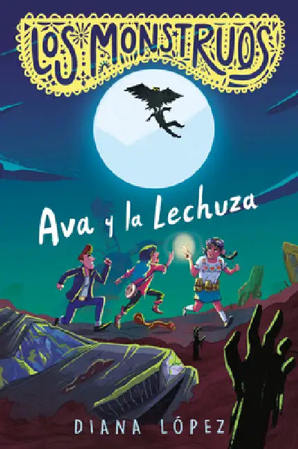 Los Monstruos: Ava Y La Lechuza / Los Monstruos: Ava and the Owl-Witch by Diana López