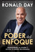 El Poder del Enfoque: Transforma Tu Visión Y Activa Tu Mente Millonaria / The Power of Focus by Ronald Day