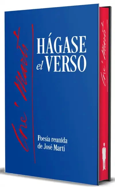Hágase El Verso. Poesía Reunida de José Martí (Edición Cantos Pintados) / Let the Verse Be Made. Collected Poetry of Jose Marti (Sprayed Edges Edition by José Martí