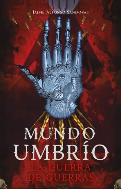 Mundo Umbrio 4. La Guerra / Umbrío World 4: The War by Jaime Alfonso Sandoval