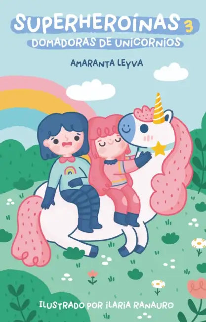 Superheroinas 3. Domadoras de unicornios / Superheroines 3: Unicorn Tamers by Amaranta Leyva