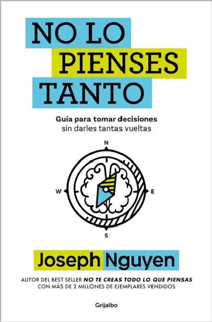 No Lo Pienses Tanto / The Overthinker's Guide to Making Decisions: How to Make Decisions Without Losing Your Mind by Joseph Nguyen