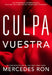 Culpa Vuestra / Their Fault by Mercedes Ron