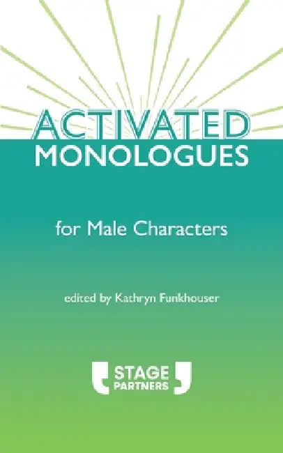 Activated Monologues for Male Characters by Kathryn Funkhouser
