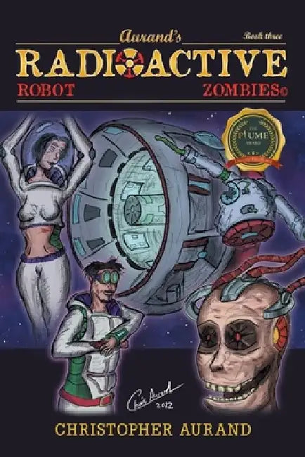 Radioactive Robot Zombies: Book Three by Christopher Aurand