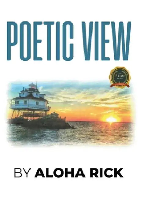 Poetic View by Aloha Rick